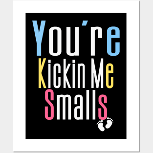 You're Kickin Me Smalls Posters and Art